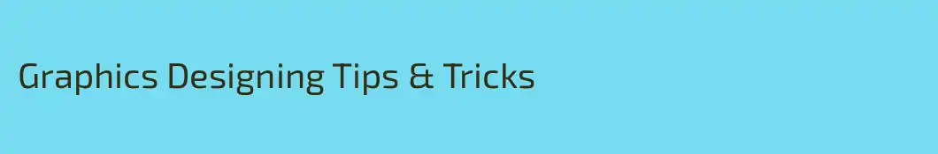 Graphics Designing Tips & Tricks